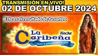 CARIBEÑA NOCHE: Resultado CARIBEÑA NOCHE del miércoles 02 de octubre de 2024.