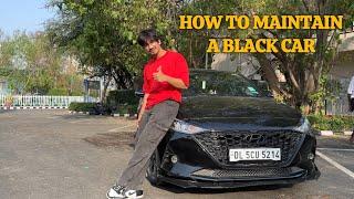 HOW I MAINTAIN MY BLACK CAR 