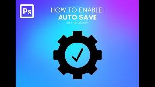 How to turn on autosave in photoshop