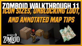 Zomboid Walkthrough 11: Icon Size, Unblocking Loot Containers, and Annotated Maps Trick