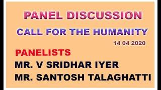 PANEL DISCUSSION ON CALL FOR THE HUMANITY  -  MR. V SRIDHAR. IYER & MR. SANTOSH TALAGHATTI