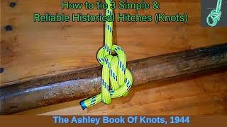 Secrets to 3 Simple & Reliable Historical Hitches (Knots)| The Ashley Book Of Knots 1944