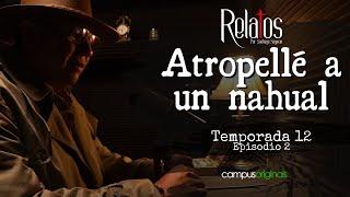 Episodio 2 T12 - Atropellé a un Nahual