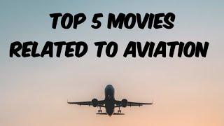 Top 5 Movies related to Aviation | Aviation Industry |