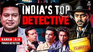 Ep 31: India's Top Detective Naman Jain Reveals DARK Secrets Of Indian Society I Crimes & Blackmagic
