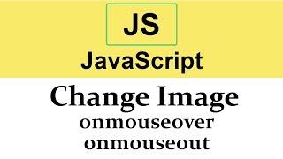 #25 Change Image onmouseover and onmouseout events in JavaScript