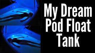 My Float Tank (Home Pod Pro from Dream Pod)