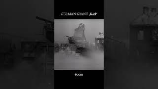 German Giant „Karl: The Beast of Destruction ️