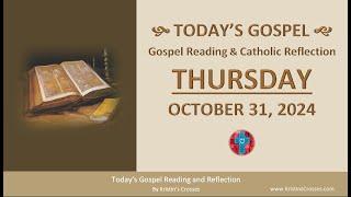 Today's Gospel Reading & Catholic Reflection • Thursday, October 31, 2024 (w/ Podcast Audio)