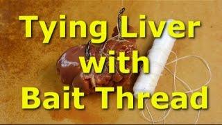 Tie chicken liver to the hook in 22 seconds with bait thread