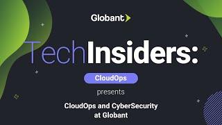 Tech Insiders: CloudOps and CyberSecurity at Globant