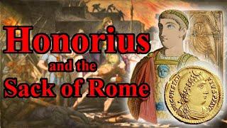 Honorius: Barbarians, Usurpers and the Sack of Rome