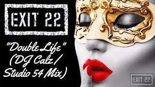 Exit 22 - "Double Life (DJ Calz / Studio 54 Mix)" (Official Music Video) (Exit 22 Music) (HD)