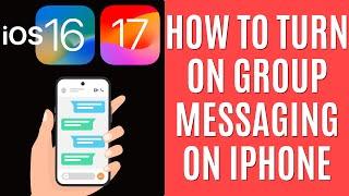 How to Turn on Group Messaging on iPhone [iOS 16+]