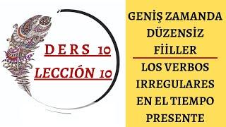 Ders 10  DÜZENSİZ FİİL ÇEKİMLERİ - GENİŞ ZAMAN