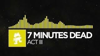 [Electro] - 7 Minutes Dead - Act III [Monstercat FREE Halloween Release]