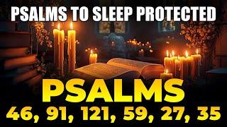 Psalms to sleep Protected - Psalms 46, 91, 121, 59, 27, 35 | Bible verses for sleep with God's Word