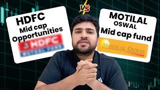 HDFC Mid Cap Opportunities fund Vs Motilal Oswal Mid Cap Fund 2025