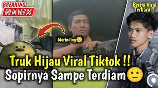 Truk Hijau Viral Tiktok !! Sopir Truk Hijau Viral Di Tiktok !! Informasi Terbaru Truk hijau 1 milyar