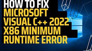 How To Fix microsoft visual c + 2022 x86 minimum runtime error | VC RuntimeMinimum x86 msi not found