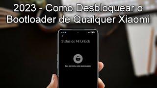 2023 - Como Desbloquear o Bootloader de Qualquer Xiaomi - Tutorial 100% Atualizado