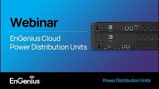 Webinar: EnGenius Cloud Power Distribution Units