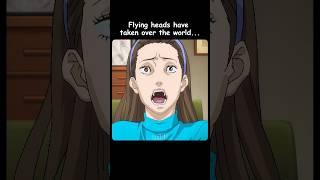 Flying heads have taken over the world... #anime #shorts