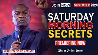 SATURDAY SECRETS, 7TH SEPTEMBER 2024 - Apostle Joshua selman Commanding Your Morning