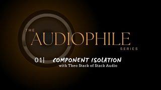 THE AUDIOPHILE SERIES EPISODE 1 STACK AUDIO#audiophile # high-end audio# isolation