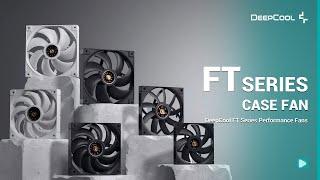 DeepCool FT Series:The Quality You Can See