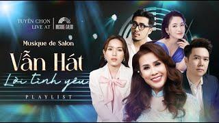 [Playlist] VẪN HÁT LỜI TÌNH YÊU  | Tuyển chọn live at Musique de Salon