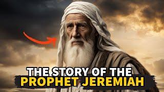 THE STORY OF THE PROPHET JEREMIAH