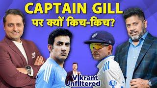VIKRANT UNFILTERED EP 19: Why Captain Shubman Gill Is Being Targeted? What’s Gambhir’s Role Now?