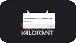 ERROR - 'The Following Components Are Required To Run This Program DirectX Runtime Error' - Valorant