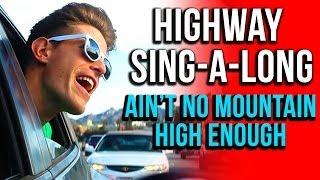 HIGHWAY SING-A-LONG: Ain't No Mountain High Enough (Valentine's Edition Part 2)