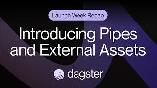 Introducing External Assets and Dagster Pipes -- Dagster Launch Week - Fall 2023