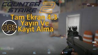 CS 2  OBS / 4:3 Tam Ekran Kayıt Nasıl Alınır? Çözüm