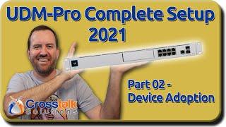 02 - Device Adoption - UDM-Pro Complete Setup 2021