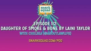 Snark Squad Pod #112: The Daughter of Smoke and Bone trilogy by Laini Taylor