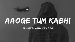 Aaoge Tum Kabhi | The Local Train | Slowed+Reverb