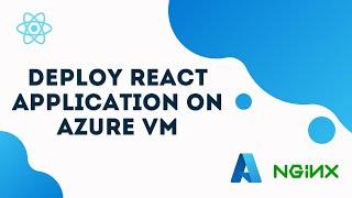 Deploying React Application on Microsoft Azure Virtual Machine VM| NGINX Reverse Proxy Configuration