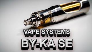 BY-KA SE by Vape Systems  "best byka ever"