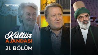 Kültür Ajandası - 21. Bölüm | Esin Çelebi Bayru, Ahmet Özhan, Ahmet Sami Küçük