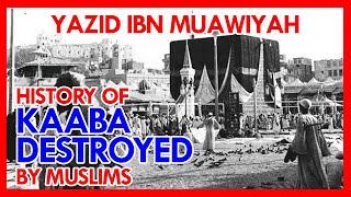 Kaaba destroyed by Muslims |Kaaba History | Yazid ibn Muawiyah vs Ibn Zubair| Hajjaj bin Yousaf |NSH