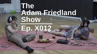 The Adam Friedland Show Ep. X012 | Cumtown