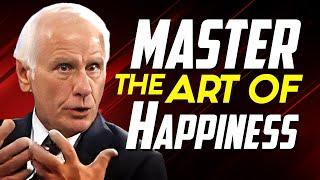 How to Master the Art of Happiness | Jim Rohn Motivational Speech