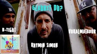 Rhymin Simon feat  Vokalmatador & B Tight - Glaubst du? (Prod. WOOSHY)