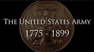 "The United States Army: 1775 - 1899" - A History of Heroes