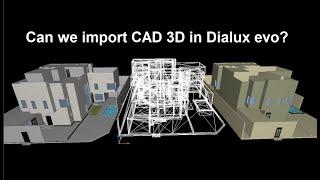 Can we import CAD 3D in Dialux evo?