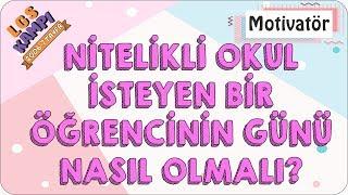 Nitelikli Okul İsteyen Bir Öğrencinin Günü Nasıl Olmalı | Motivatör (Rehberlik)